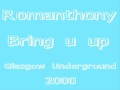 Romanthony - Bring u up 