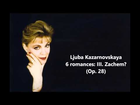 Ljuba Kazarnovskaya: The complete "6 romances Op. 28" (Tchaikovsky)