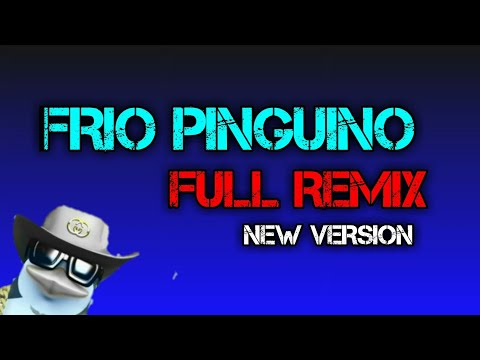 Frio Pinguino (Full Remix)