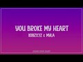Kobzx2z & Myla - You broke my heart (Lyrics)