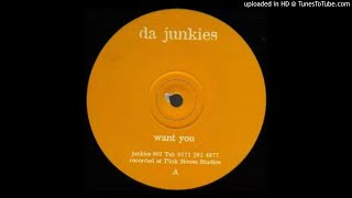 Da Junkies - Want you