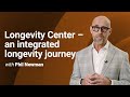 Longevity Center An Integrated Longevity Journey