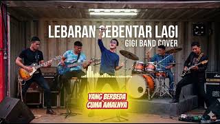 Download lagu Keren bro! LEBARAN SEBENTAR LAGI - GIGI BAND COVER LIRIK ROCK ALTERNATIVE (lagu Idul Fitri Indonesia mp3