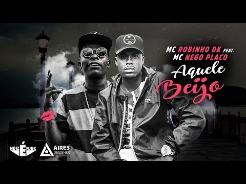 MC Robinho DK feat. MC Nego Placo - Aquele Beijo (Lyric Video)