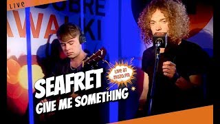 Seafret  - Give Me Something (Live at MUZO FM)