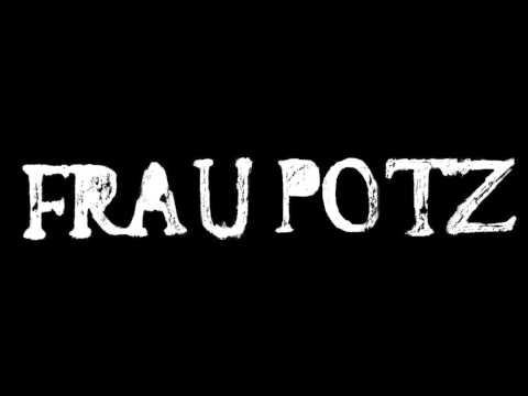 frau potz - von anfang an