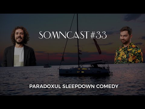Somncast #33 - Paradoxul Sleepdown Comedy - cu Raul Gheba și Costel Bojog