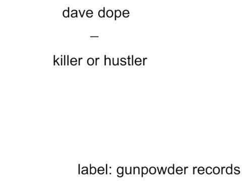 dave dope - killer or hustler
