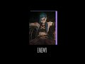 ENEMY Ft Imagine Dragons Slowed To Perfection