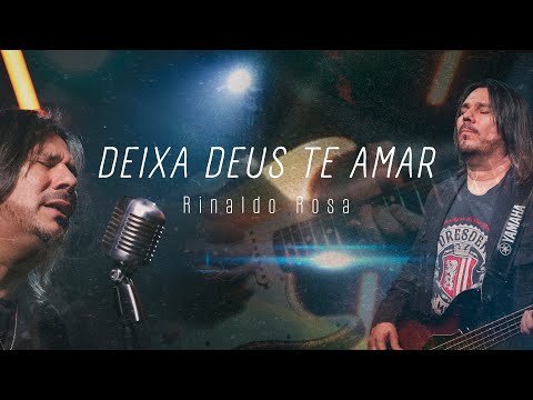 Deixa Deus Te Amar - Rinaldo Rosa