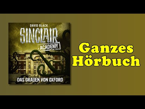 Das Grauen von Oxford - Sinclair Academy 05 - Ganzes Hörbuch