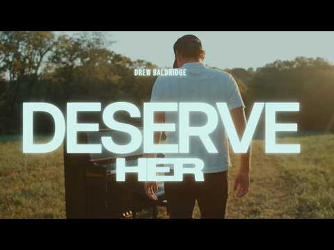 Drew Baldridge - Deserve Her (Visualizer)