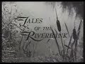 Tales of the River bank  Early 1960s tv show