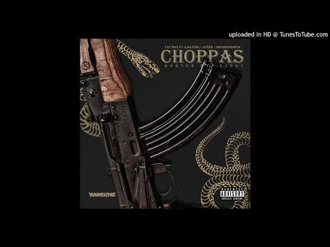 Fat Max - Choppas (Feat. Q Da Fool AyeeK & Shug Da Trappa)