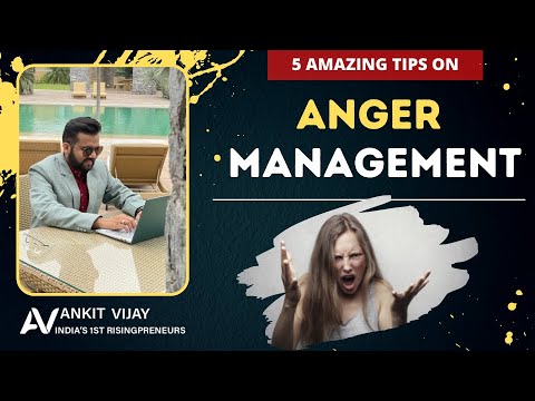 5 AMAZING TIPS TO CONTROL YOUR ANGER BY LEADING MOTIVATIONAL SPEAKER MR. ANKIT VIJAY...