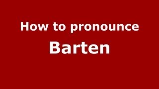 How to pronounce Barten