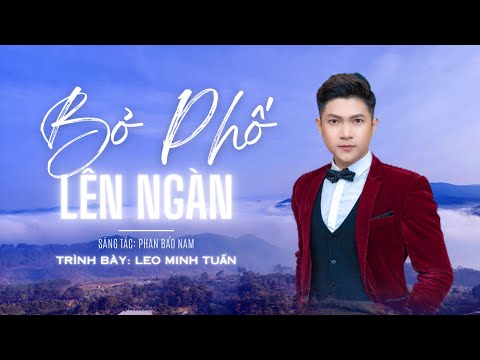 Bỏ phố lên ngàn Sheet - Leo Minh Tuấn