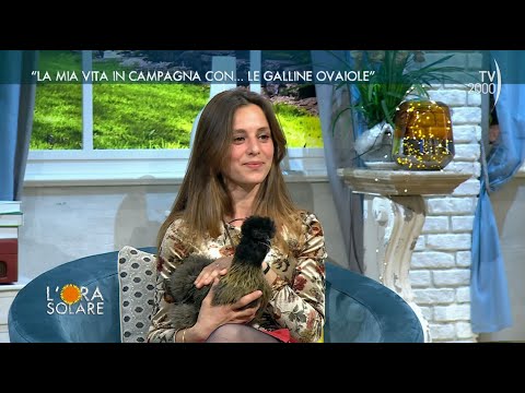 L'Ora Solare (TV2000) - "La mia vita in campagna con...le galline ovaiole"