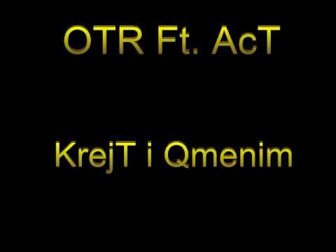 OTR FT. ACT - KREJT I QMENIM
