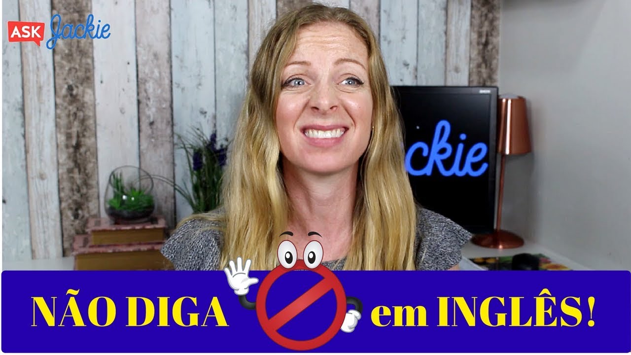 Não diga!! 4 coisas que você não deve dizer em inglês!