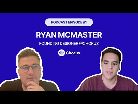EP 1 | Ryan McMaster, Founding Designer @Chorus AI - YouTube
