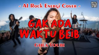 Download lagu Ghea Youbi - Gak Ada Waktu Beib (AI Rock Energi Cover) mp3