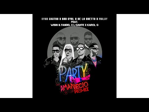 Ryan Castro, De La Ghetto, Bad Gyal, Maldy - Party Amanecio (Remix) Ft. Wisin & Yandel, L-Gante Y...