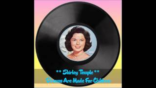 ♫ Shirley Temple ♥ Dreams Are Made For Children ♫