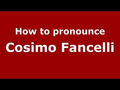 How to pronounce Cosimo Fancelli
