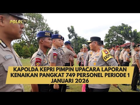 KAPOLDA KEPRI PIMPIN UPACARA LAPORAN KENAIKAN PANGKAT 749 PERSONEL PERIODE 1 JANUARI 2026