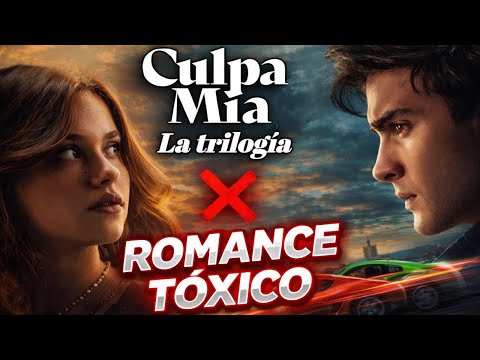 NO ES AMOR: el ROMANCE TÓXICO de Culpa Mía | Análisis
