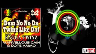 Dem No No Da Twinz Like Dat (Marvellous Cain & Dope Ammo RMX)