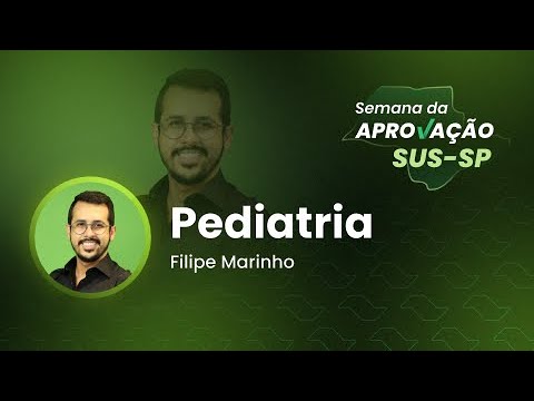 SEMANA DA APROVAÇÃO Residência SUS-SP - Pediatria