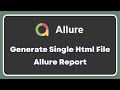 Allure Report How To Generate A Single Html Report File Shareable Report With Team Stakeholders