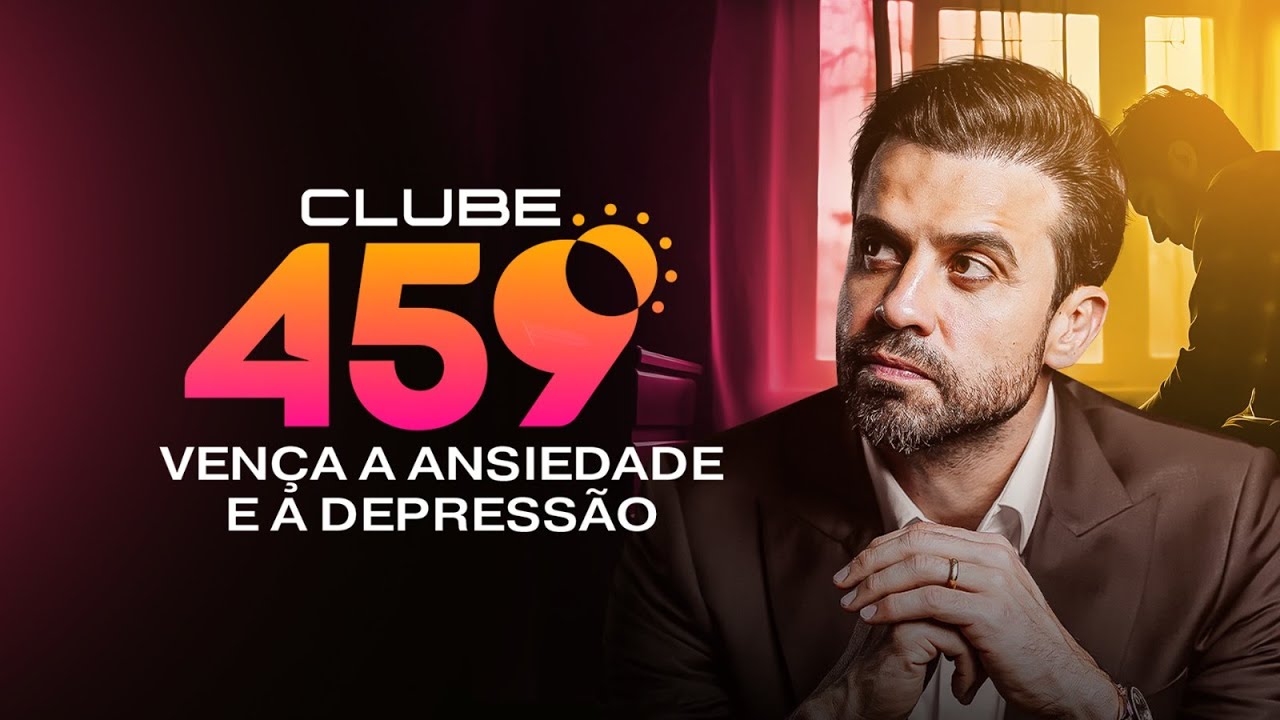 Clube 459 - Vença a Ansiedade e a Depressão | Terça-feira, 10/12 às 4h59!
