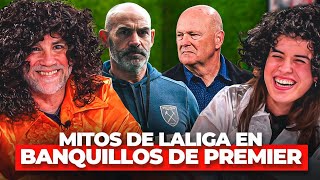 MITOS DE LOS BANQUILLOS ESPAÑOLES EN LA PREMIER LEAGUE | Con @Abotepronto_oficial