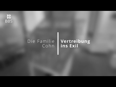 Die Familie Cohn | Vertreibung ins Exil: BBS Dokumentation