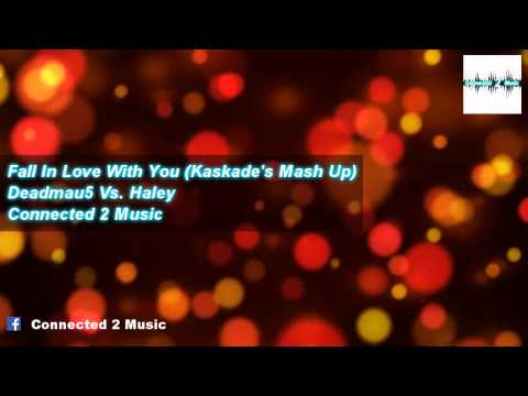 Deadmau5 Vs. Haley - Fall In Love With You (Kaskade's Mash Up)