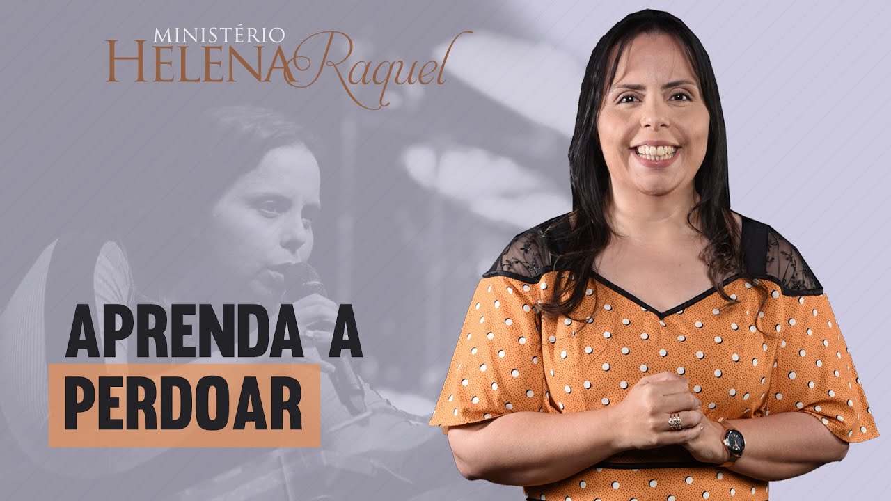Pastora Helena Raquel - Aprenda A Perdoar! Simpósio De Mulheres 2018