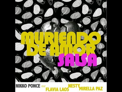 Nikko Ponce & Flavia Laos & Nesty & Mirella Paz - Muriendo de Amor (Salsa Version)