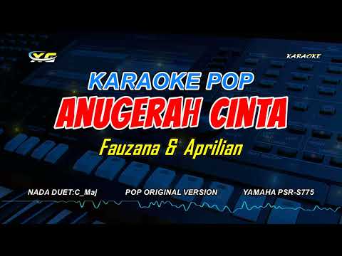 Fauzana & Aprilian - ANUGERAH CINTA LIRIK KARAOKE KARAOKE - (NADA DUET)