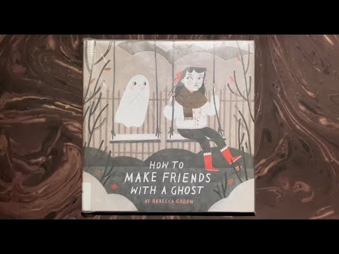 How to Make Friends with a Ghost, by Rebecca Green