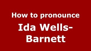 How to pronounce Ida Wells-Barnett