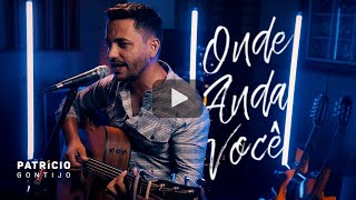 Onde Anda Você - Vinicius de Moraes (Patrício Gontijo Acústico)