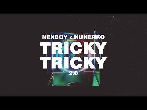 NEXBOY x HUHERKO - Tricky Tricky 2.0