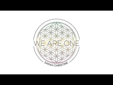 Sarah Christine ~ WE ARE ONE