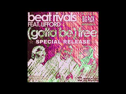 Beat Rivals feat Lifford - (Gotta Be) Free (Danny Phillips Liberated Remix)