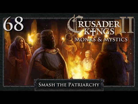 Crusader Kings 2: Smash the Patriarchy Part 68 - Susa Complete