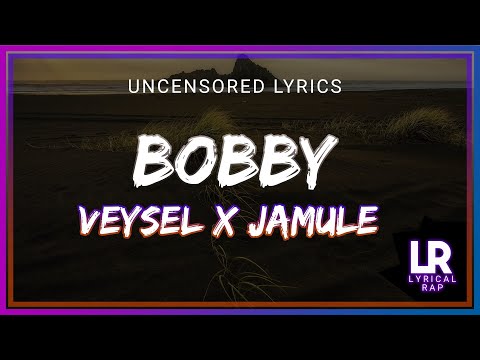 VEYSEL X JAMULE - BOBBY (Lyrics) (uncensored)