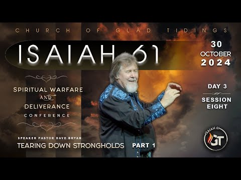 Isaiah 61 | Session 8 | Tearing Down Strongholds - Part 1 | Pastor Dave Bryan - Oct 30th,2024